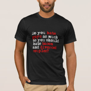 Hassen Sie Schwule genauso sehr wie Speck T-Shirt