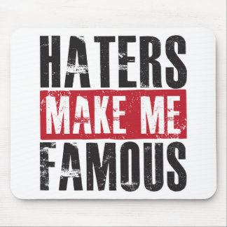 Hasser machen mich berühmt mousepad