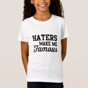 Hasser machen mich berühmt T-Shirt