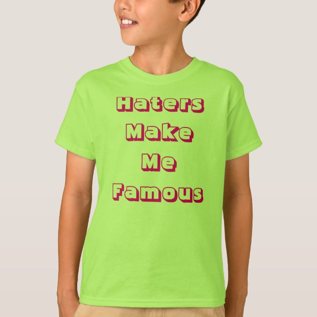 Hasser machen mich berühmt T-Shirt (Vorderseite)