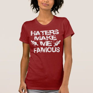 Hasser machen mich berühmt - Weiß T-Shirt