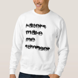 Hasser machen mich stärker sweatshirt