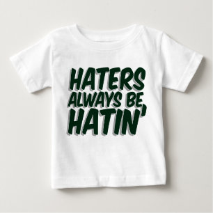 Hasser sind immer Hatin Baby T-shirt
