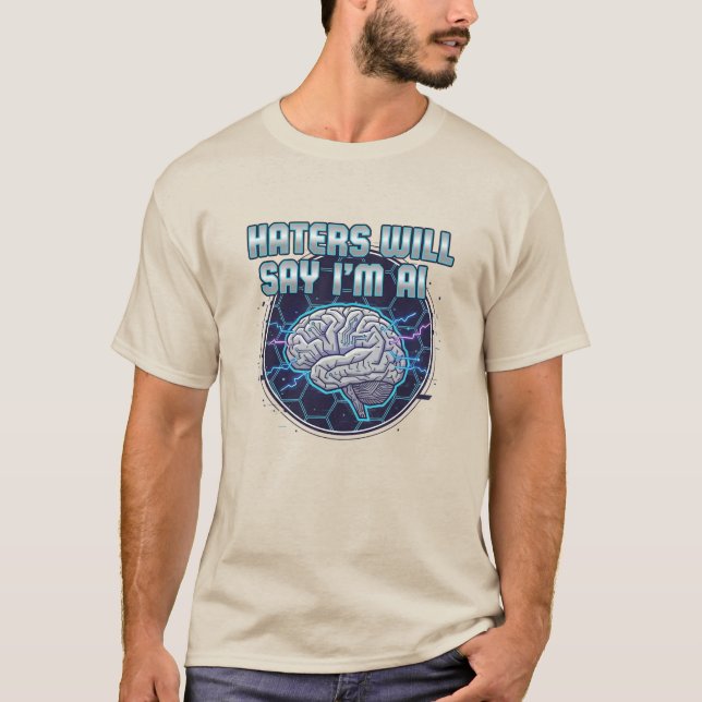 Hasser werden sagen, ich bin KI  3 T-Shirt (Vorderseite)