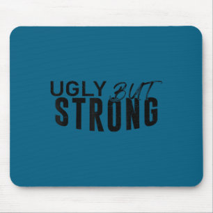 Hässlich aber stark - Lustige Gym-Workout-Motivati Mousepad