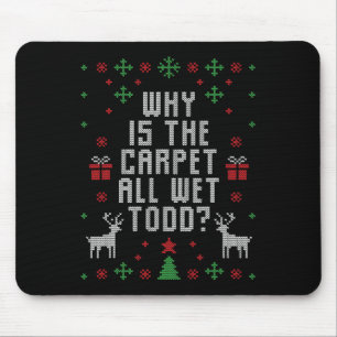 Hässliches Weihnachten Warum ist der Teppich nass Mousepad