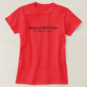 Hässlichkeit überdauert T-Shirt