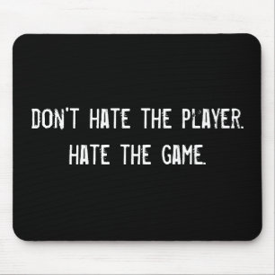 Hasst den Spieler nicht. hassen das Spiel. Mousepad