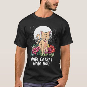 Hasst Katzen Ich hasse dich Katze Katzenhumor Fa T-Shirt