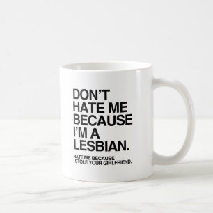 HASST MICH NICHT, WEIL ICH LESBE BIN -.png Tasse