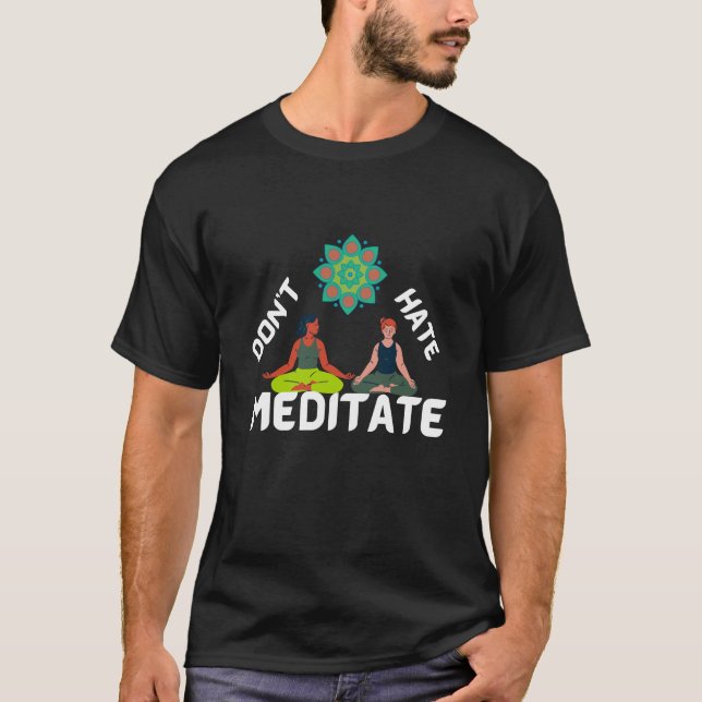 Hasst nicht meditieren T-Shirt (Vorderseite)