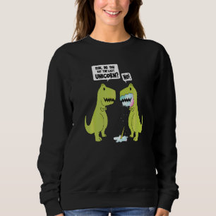 Hast du das letzte Einhorn-Dinosaurier & Einhorn g Sweatshirt