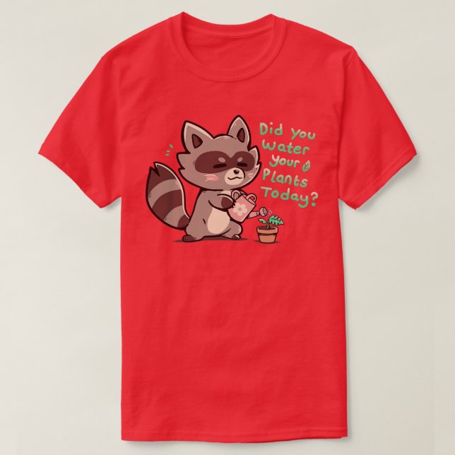 Hast du deine Pflanze gewässert? T-Shirt (Design vorne)