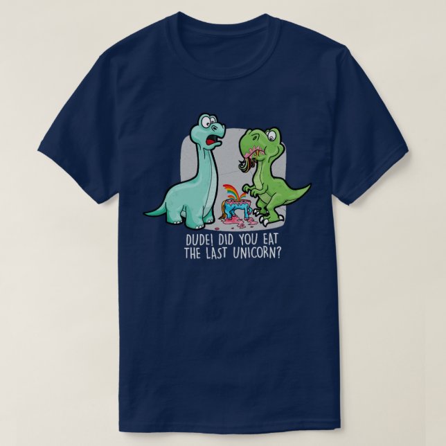 Hast du den letzten Einhorn-Dinosaurier gegessen? T-Shirt (Design vorne)