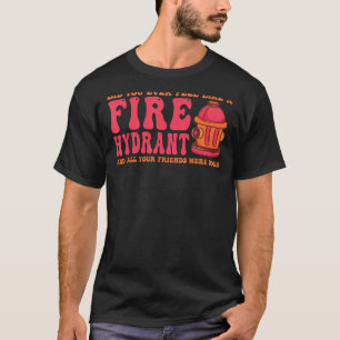Hast du dich je wie ein Feuerwehrauto für deine Fr T-Shirt