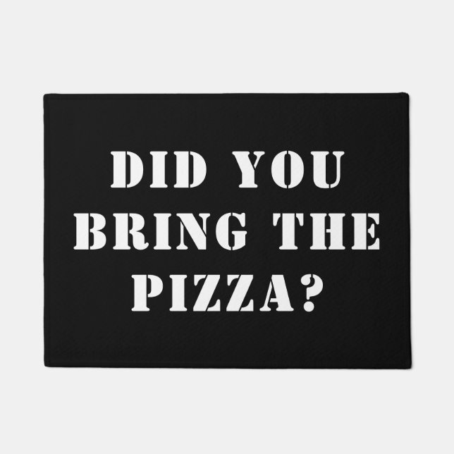 Hast du die Pizza mitgebracht? Funny Pizza Fußmatte (Vorderseite)