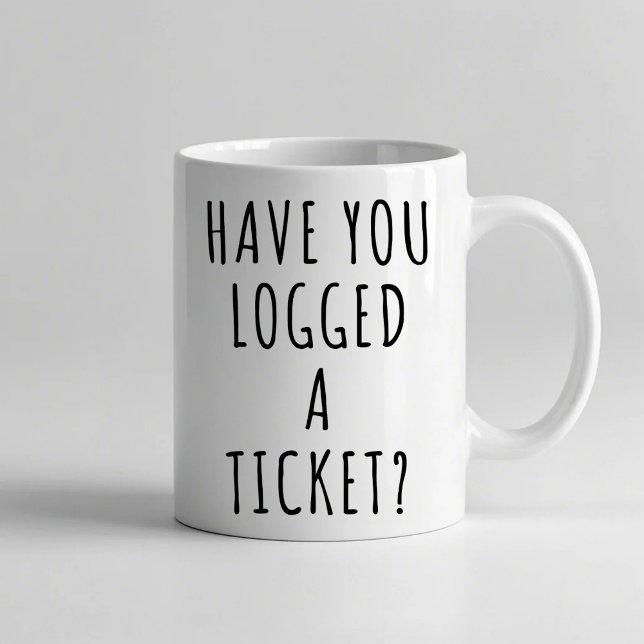 Hast du ein Ticket angemeldet? Funny Tasse (Von Creator hochgeladen)