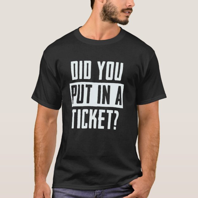 Hast du ein Ticket eingegeben IT Tech Support Lust T-Shirt (Vorderseite)