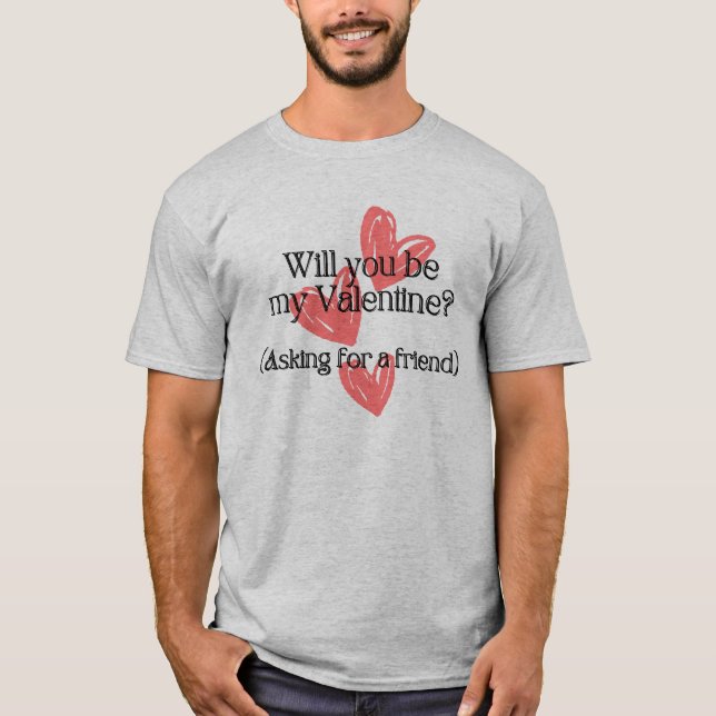 Hast du ein Valentin? Frag für einen Freund" Spaß T-Shirt (Vorderseite)