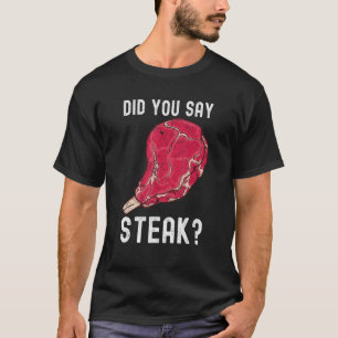 Hast du gesagt, Steak Roh Steak Fleisch Futter Rin T-Shirt