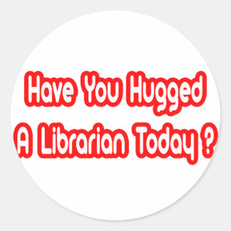 Hast du heute einen Bibliothekar umarmt? Runder Aufkleber