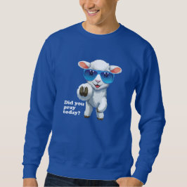 Hast du heute gebetet - Christlich Sweatshirt