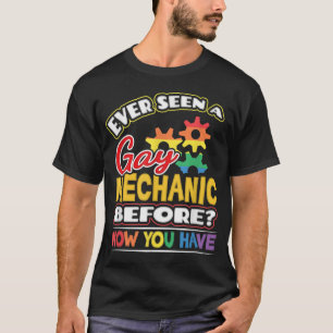 Hast du jemals einen schwulen Mechaniker gesehen? T-Shirt