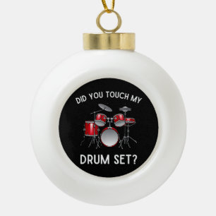 Hast Du Mein Drum Set Shirt Berührt Lustig Hast Du Keramik Kugel-Ornament