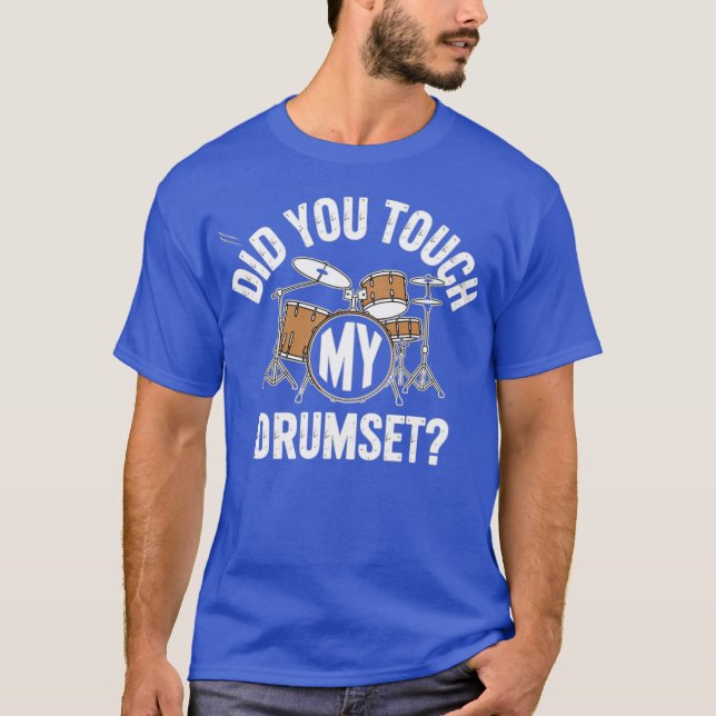Hast du mein Drumset Touch? T-Shirt (Vorderseite)