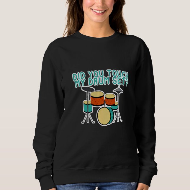 Hast du mein Schlagzeug berührt Sweatshirt (Vorderseite)