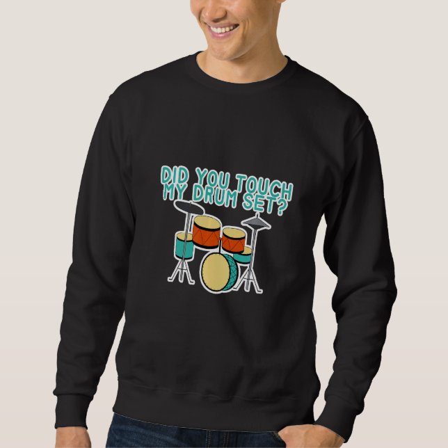 Hast du mein Schlagzeug berührt Sweatshirt (Vorderseite)