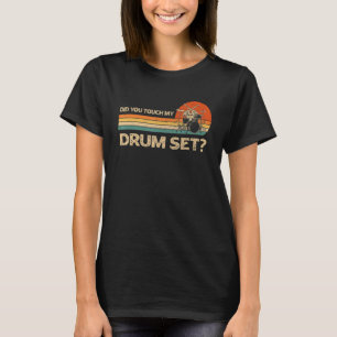 Hast du mein Schlagzeug berührt Vintage Drummer Pe T-Shirt