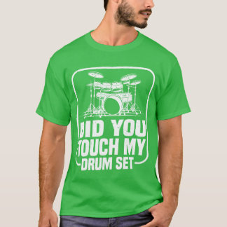 Hast du mein Schlagzeug-Set berührt Familie T-Shirt