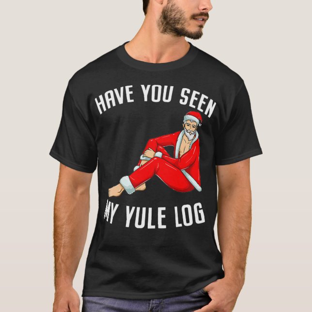 Hast du mein Weihnachten gesehen sexy Santa Naught T-Shirt (Vorderseite)