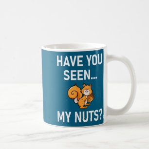 Hast du meine Nüsse gesehen, Eichhörnchen-Wortspie Kaffeetasse
