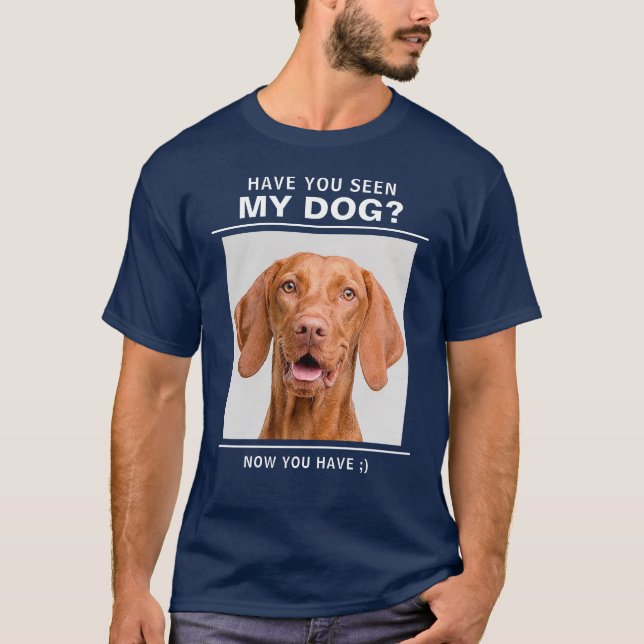 "Hast du meinen Hund gesehen" Zitat mit dem Foto-S T-Shirt (Vorderseite)