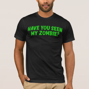 Hast du meinen Zombie-T - Shirt gesehen?