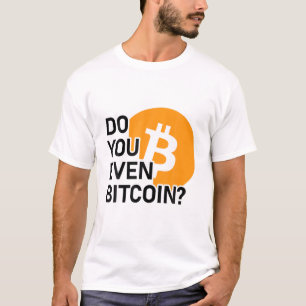 Hast du sogar Bitcoin? Coin Crypto Art T-Shirt