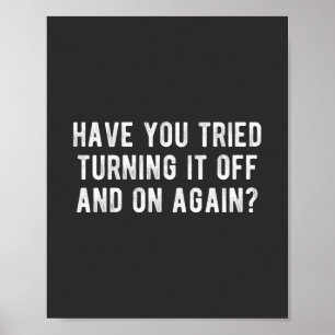 Hast du versucht, es immer wieder auszuschalten? poster