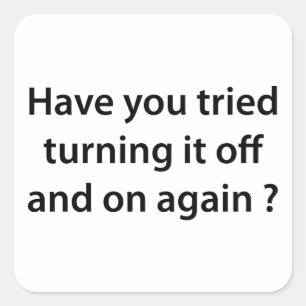 Hast du versucht, es wieder ein- und auszuschalten quadratischer aufkleber