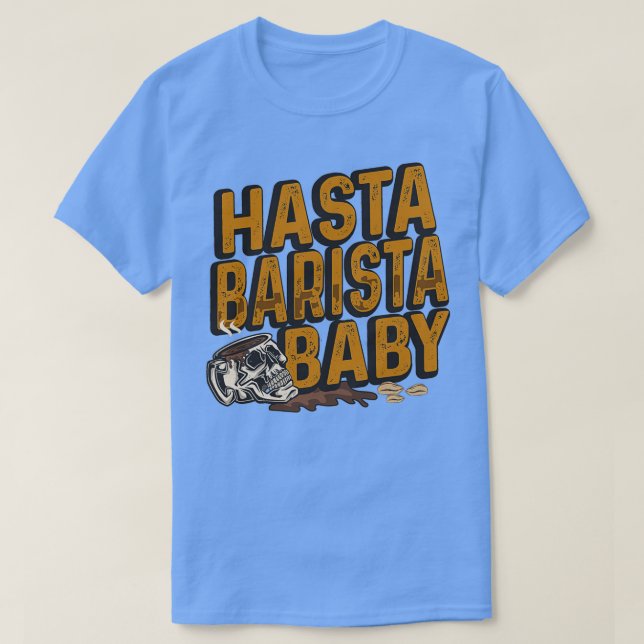 Hasta Barista Baby for Coffee Lover and Barista 1 T-Shirt (Design vorne)