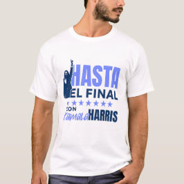 HASTA el Final con Kamala Harris T-Shirt