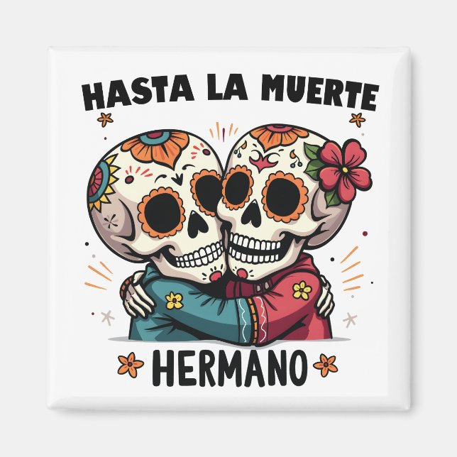 Hasta La Muerte Hermano Tag des Todes Magnet (Vorne)