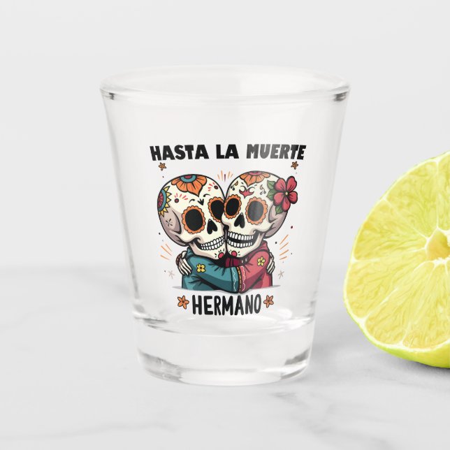 Hasta La Muerte Hermano Tag des Todes Schnapsglas (Vorderseite)