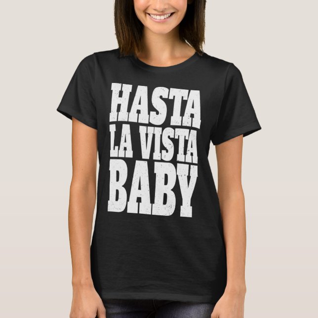 Hasta la vista baby  cinema expression T-Shirt (Vorderseite)