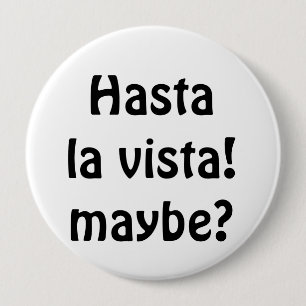 Hasta La Vista! Vielleicht? Button