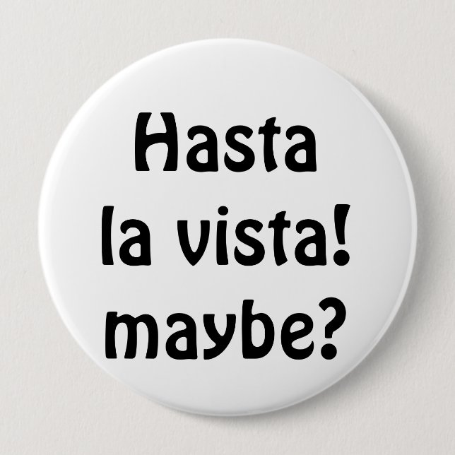 Hasta La Vista! Vielleicht? Button (Vorderseite)
