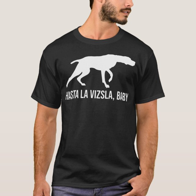 Hasta La Vizsla Baby Funny Pointer Dog Quote Viz T-Shirt (Vorderseite)
