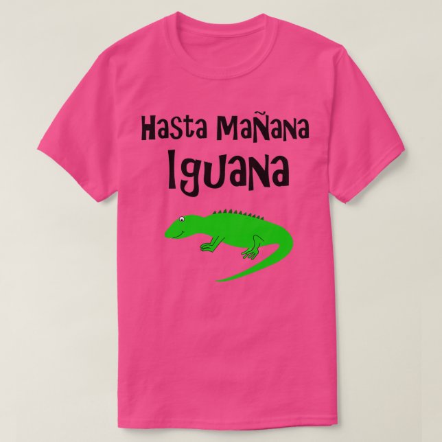 Hasta Manana Iguana T-Shirt (Design vorne)