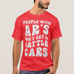 Hastige Menschen mit Ars kommen nicht in Rinder (4 T-Shirt